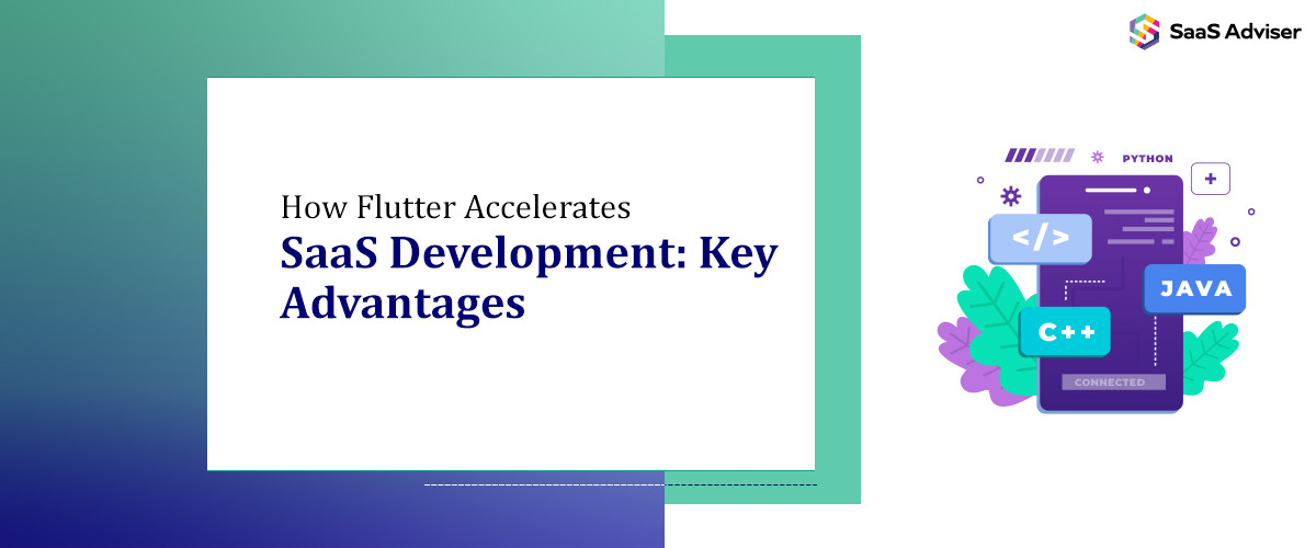 How Flutter Accelerates SaaS Development: Key Advantages